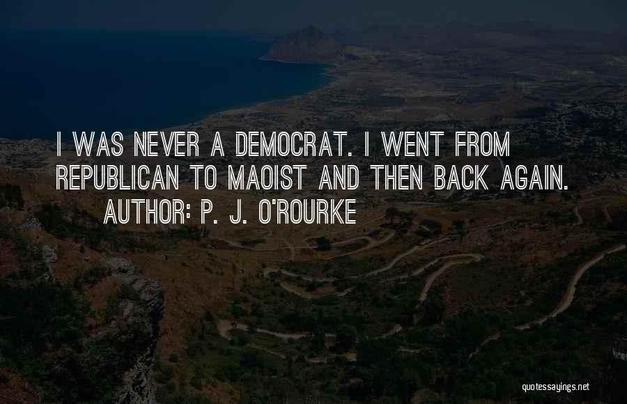 Democrat Versus Republican Quotes By P. J. O'Rourke