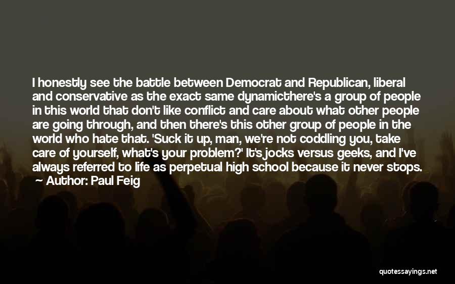 Democrat Versus Republican Quotes By Paul Feig