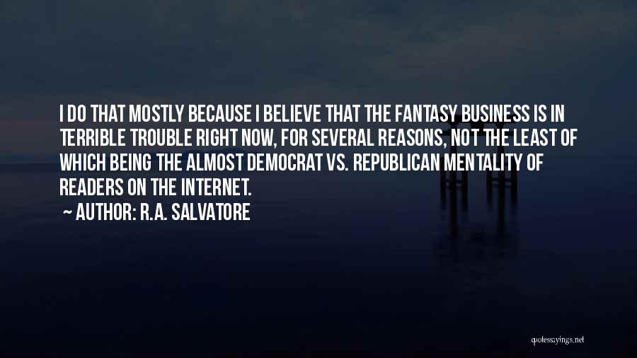 Democrat Versus Republican Quotes By R.A. Salvatore