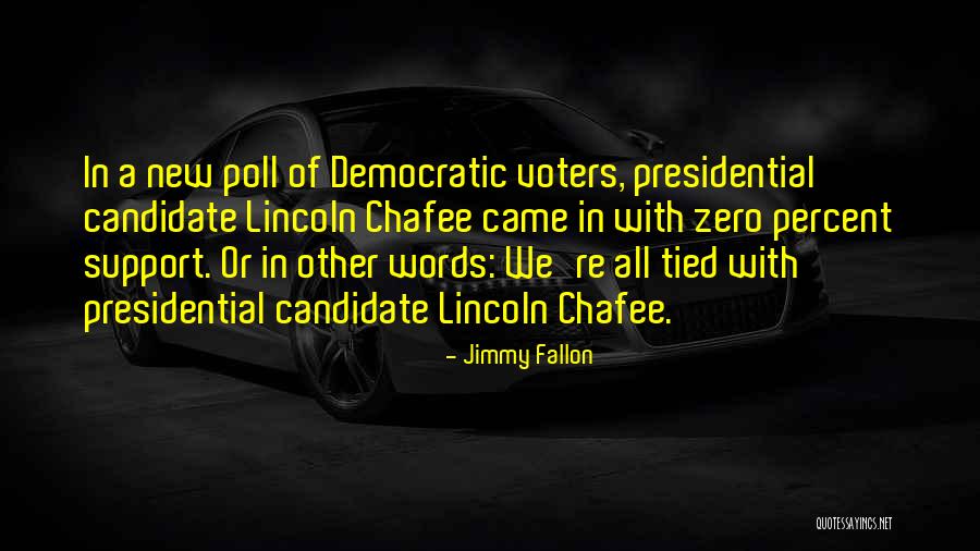 Democratic Candidate Quotes By Jimmy Fallon Democratic Candidate Quotes By Jimmy Fallon