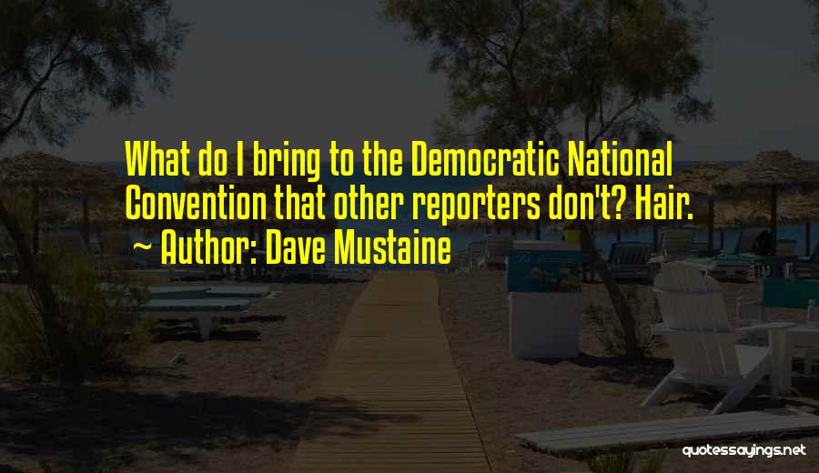 Democratic Convention Quotes By Dave Mustaine