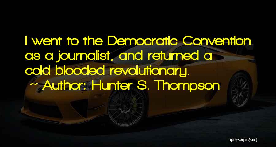 Democratic Convention Quotes By Hunter S. Thompson