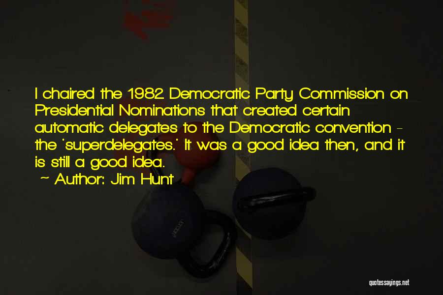 Democratic Convention Quotes By Jim Hunt