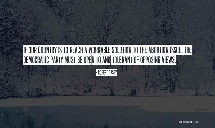 Democratic Country Quotes By Robert Casey Democratic Country Quotes By Robert Casey