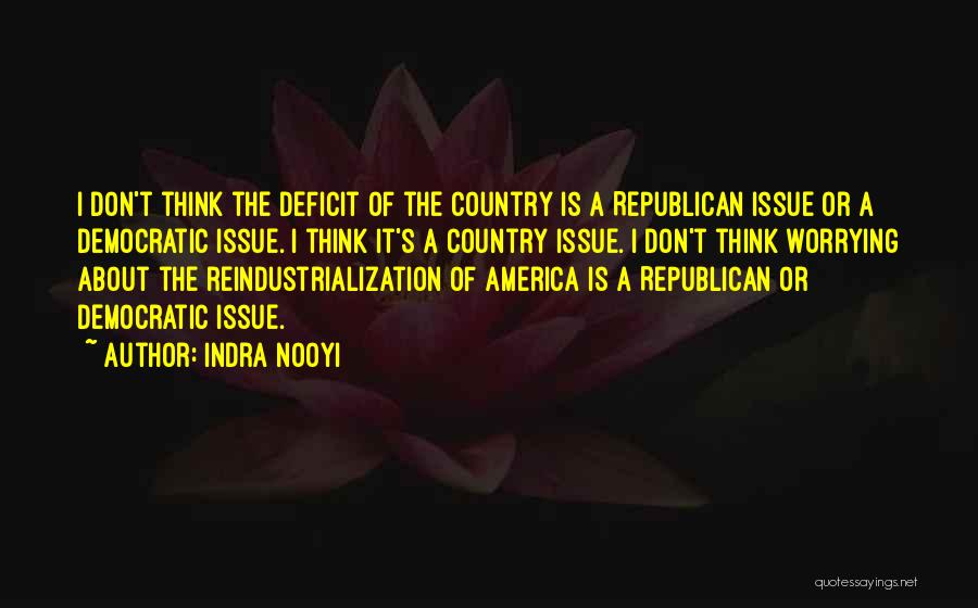 Democratic Deficit Quotes By Indra Nooyi