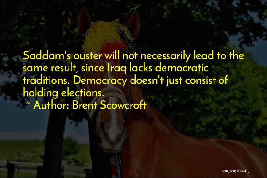 Democratic Elections Quotes By Brent Scowcroft