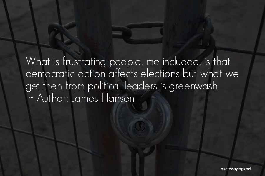 Democratic Elections Quotes By James Hansen