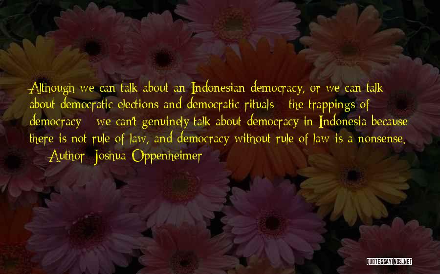 Democratic Elections Quotes By Joshua Oppenheimer