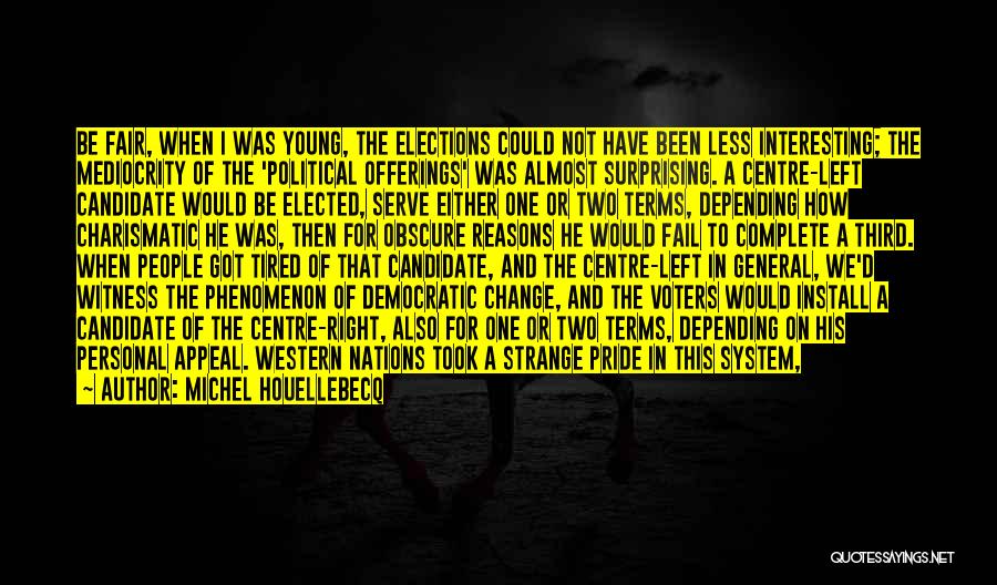 Democratic Elections Quotes By Michel Houellebecq