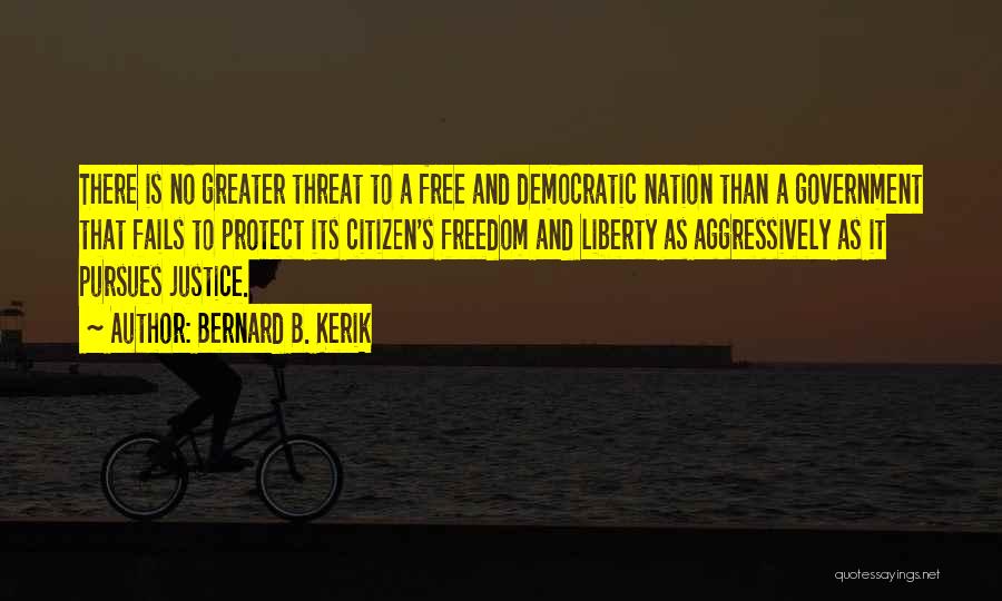 Democratic Freedom Quotes By Bernard B. Kerik