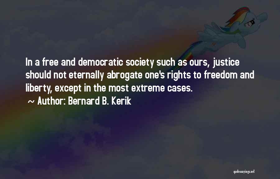 Democratic Freedom Quotes By Bernard B. Kerik