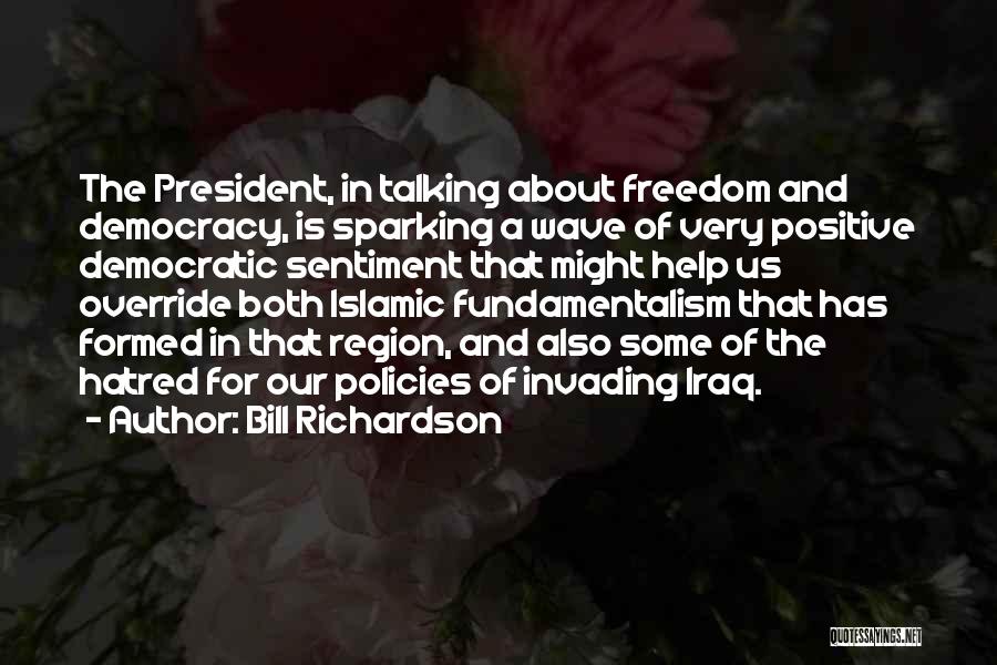 Democratic Freedom Quotes By Bill Richardson