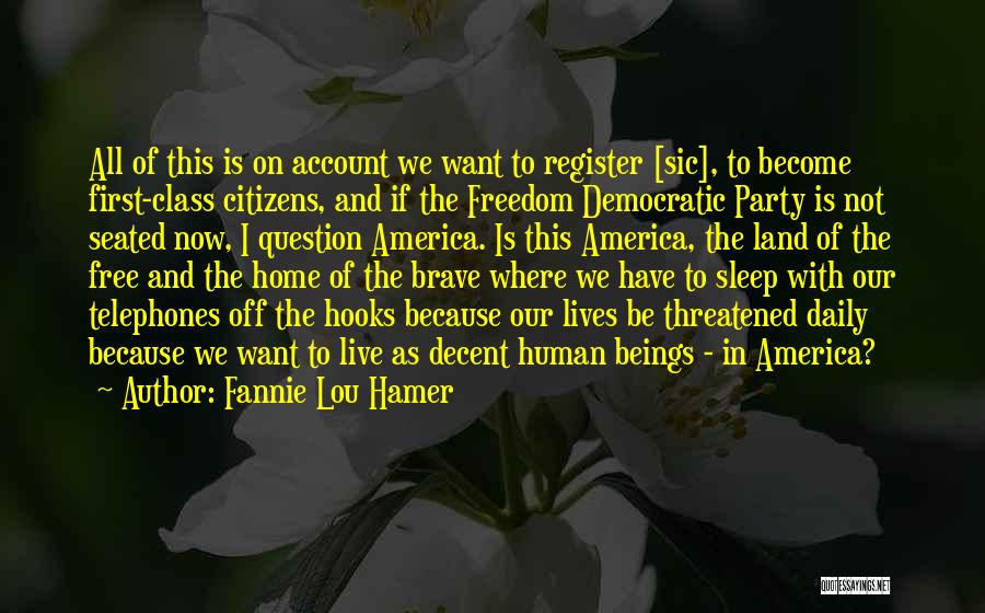 Democratic Freedom Quotes By Fannie Lou Hamer