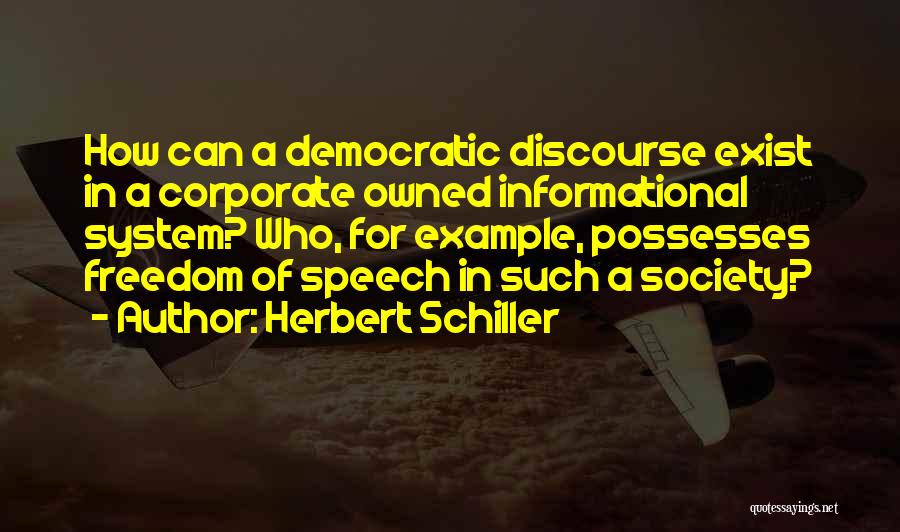 Democratic Freedom Quotes By Herbert Schiller