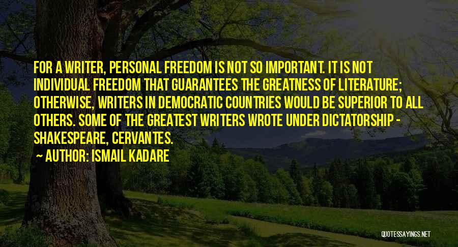 Democratic Freedom Quotes By Ismail Kadare