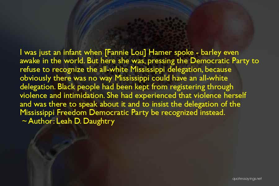 Democratic Freedom Quotes By Leah D. Daughtry