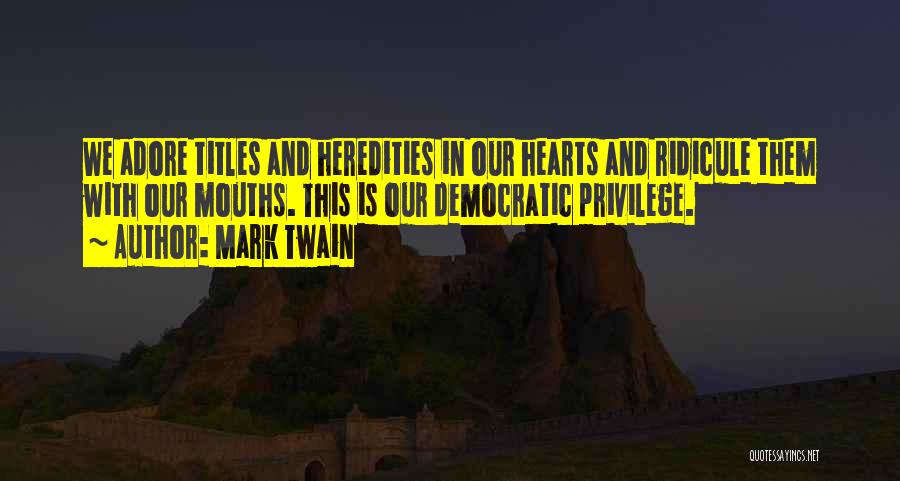 Democratic Freedom Quotes By Mark Twain