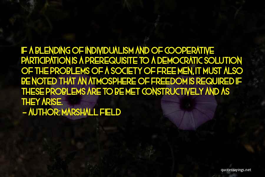 Democratic Freedom Quotes By Marshall Field