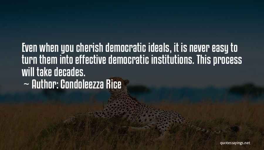 Democratic Ideals Quotes By Condoleezza Rice