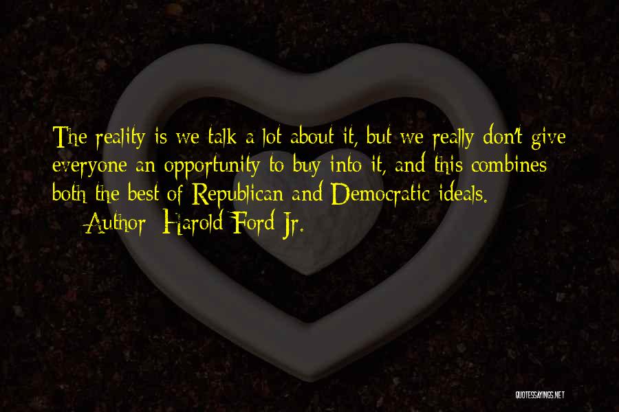 Democratic Ideals Quotes By Harold Ford Jr.