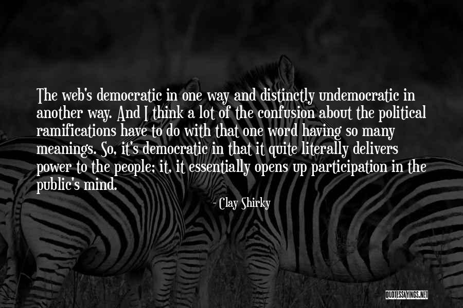 Democratic Participation Quotes By Clay Shirky Democratic Participation Quotes By Clay Shirky