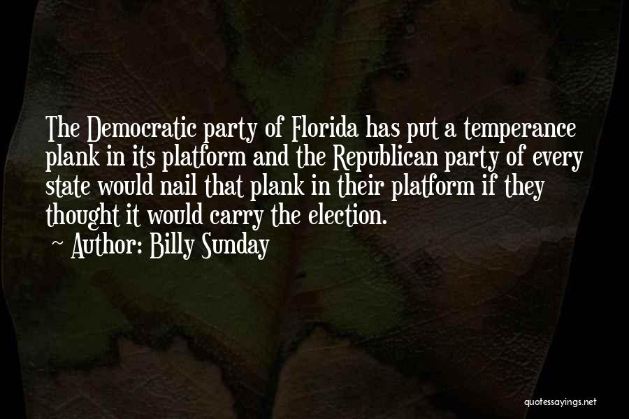 Democratic Platform Quotes By Billy Sunday