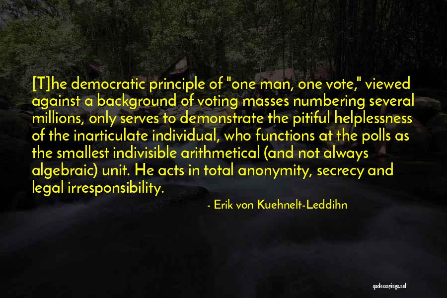 Democratic Principles Quotes By Erik Von Kuehnelt-Leddihn Democratic Principles Quotes By Erik Von Kuehnelt-Leddihn