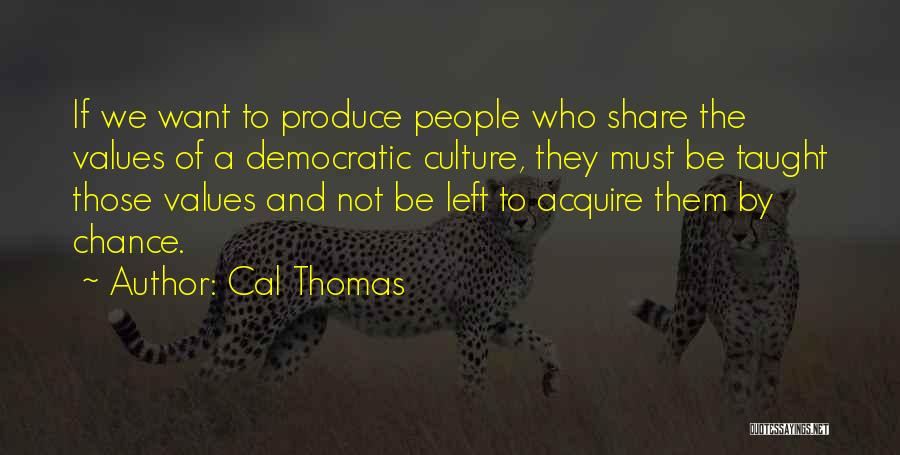 Democratic Values Quotes By Cal Thomas