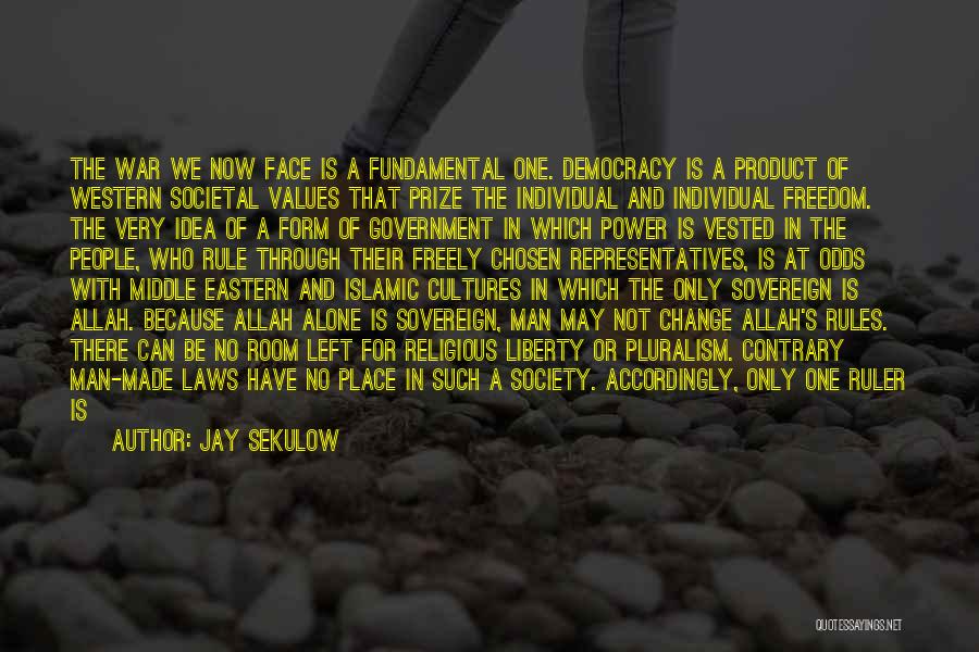 Democratic Values Quotes By Jay Sekulow