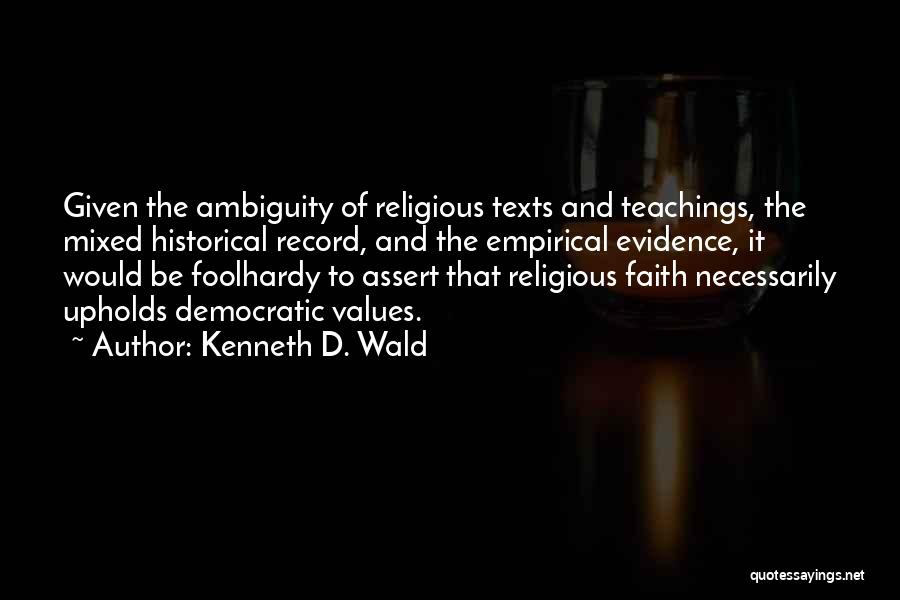 Democratic Values Quotes By Kenneth D. Wald