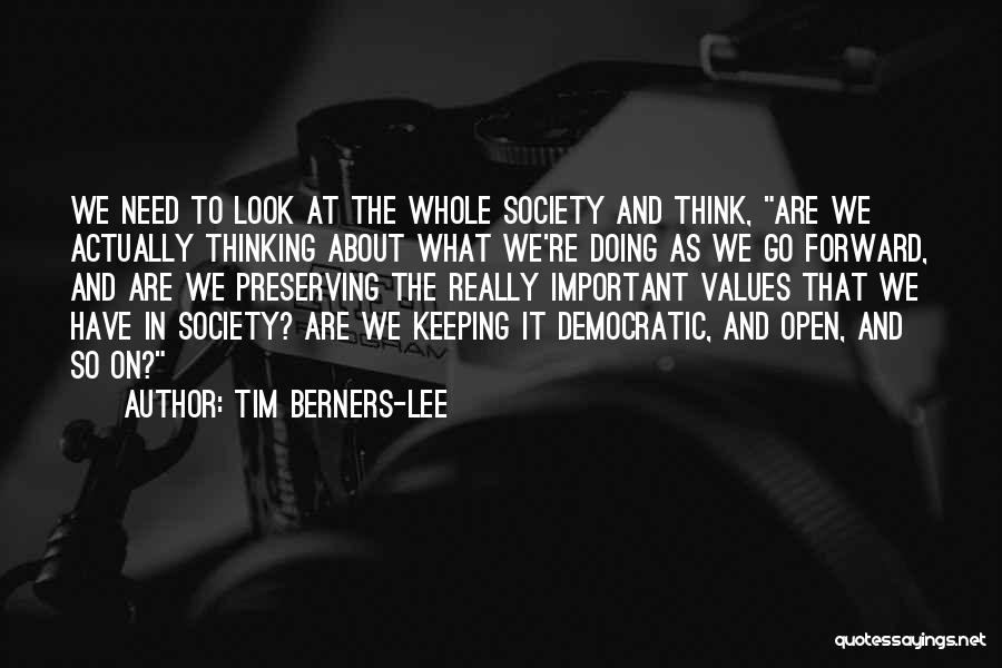 Democratic Values Quotes By Tim Berners-Lee