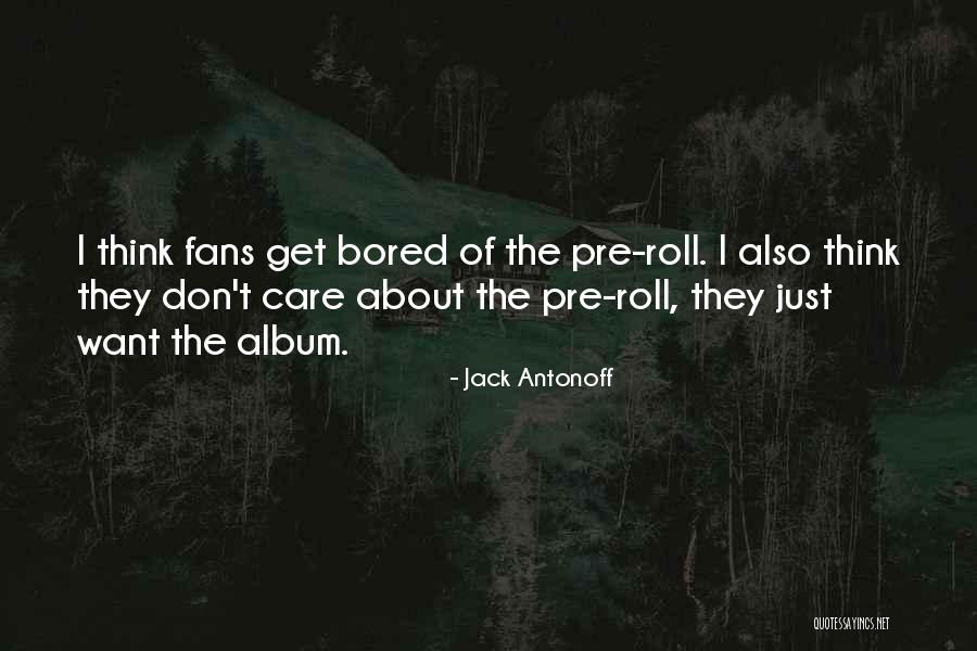 Democratisering Quotes By Jack Antonoff Democratisering Quotes By Jack Antonoff
