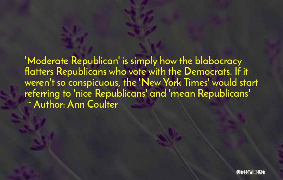 Democrats And Republicans Quotes By Ann Coulter