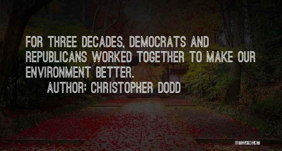 Democrats And Republicans Quotes By Christopher Dodd