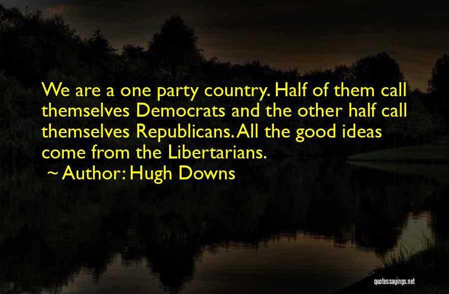 Democrats And Republicans Quotes By Hugh Downs