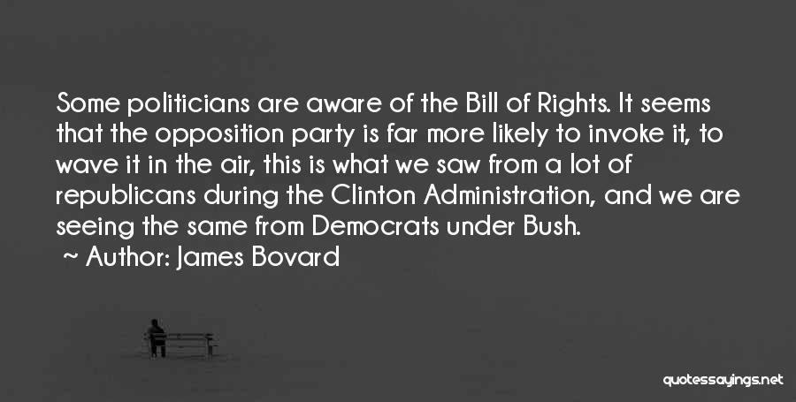 Democrats And Republicans Quotes By James Bovard