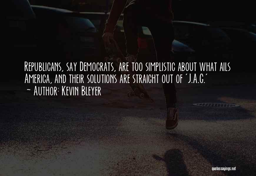 Democrats And Republicans Quotes By Kevin Bleyer