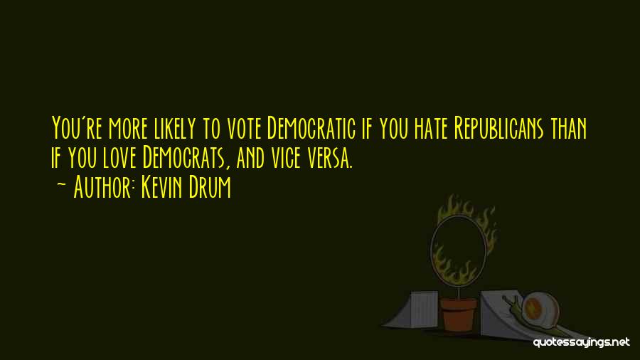 Democrats And Republicans Quotes By Kevin Drum