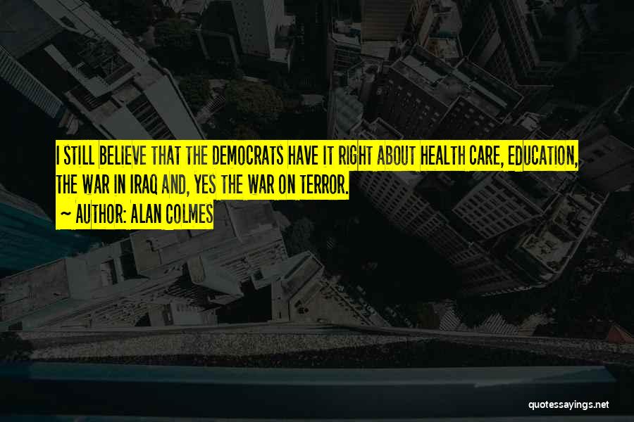 Democrats Iraq War Quotes By Alan Colmes