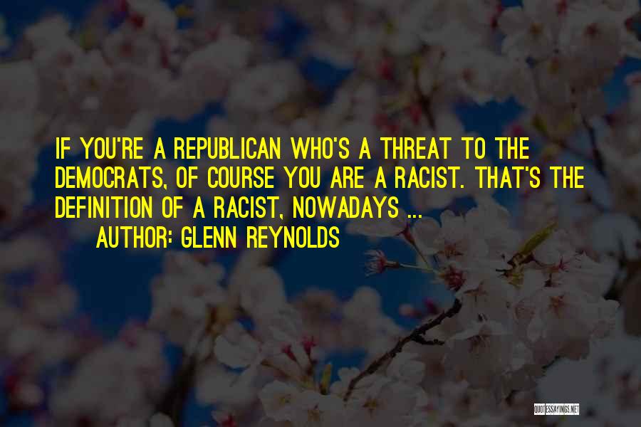 Democrats Racist Quotes By Glenn Reynolds