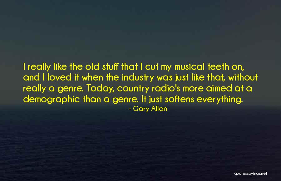 Demographic Quotes By Gary Allan