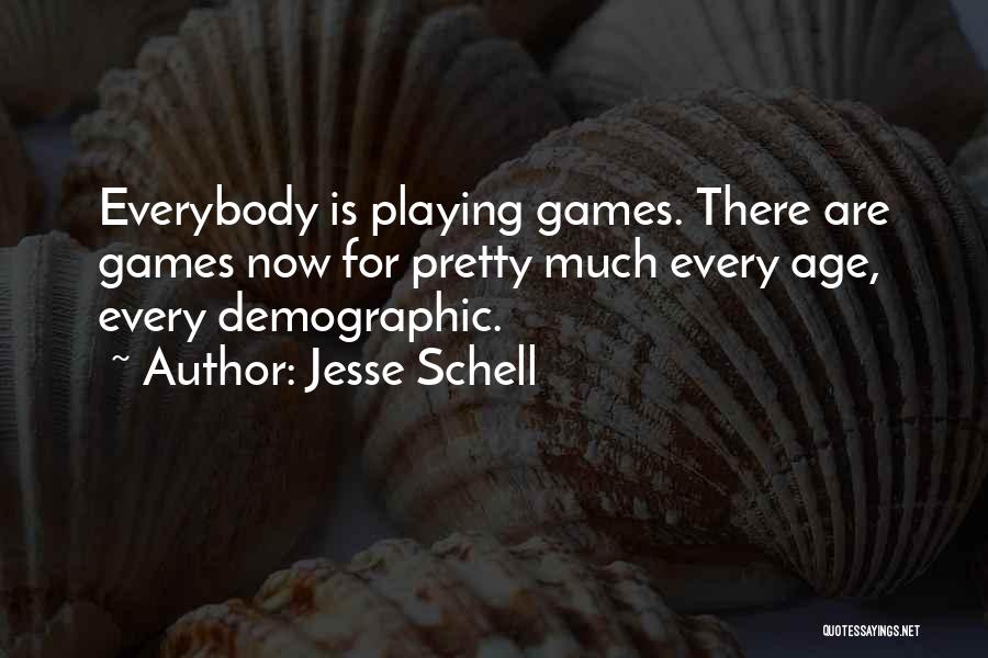 Demographic Quotes By Jesse Schell
