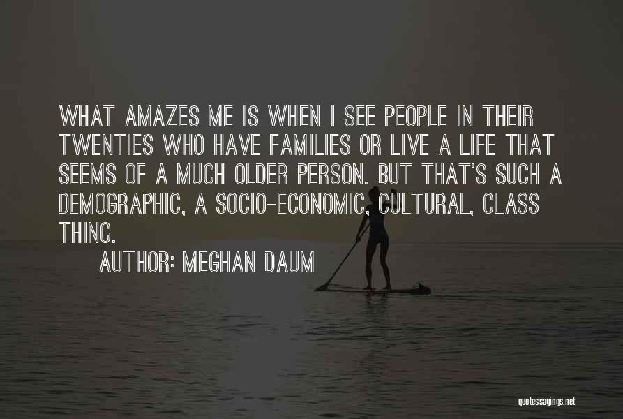Demographic Quotes By Meghan Daum