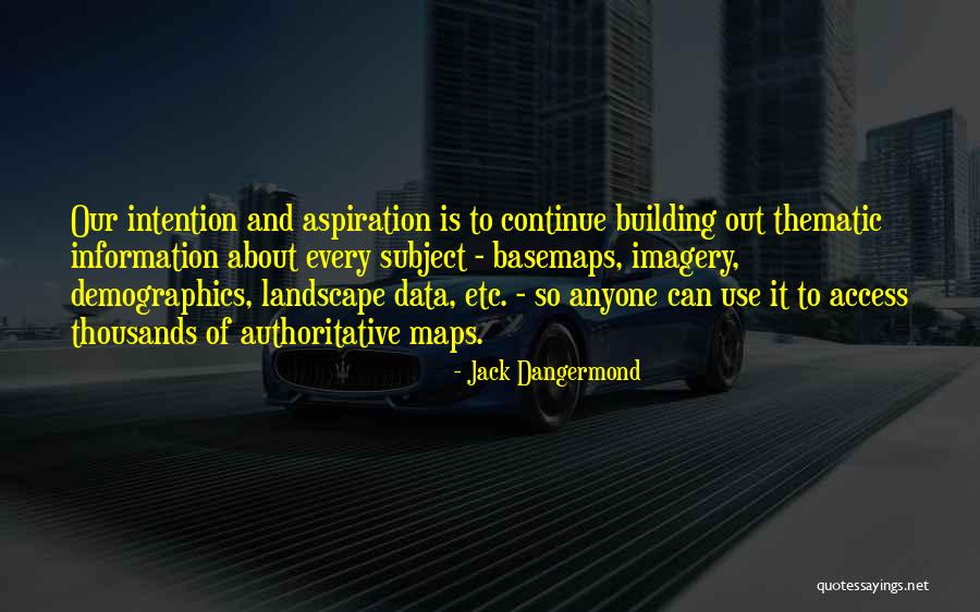 Demographics Quotes By Jack Dangermond Demographics Quotes By Jack Dangermond