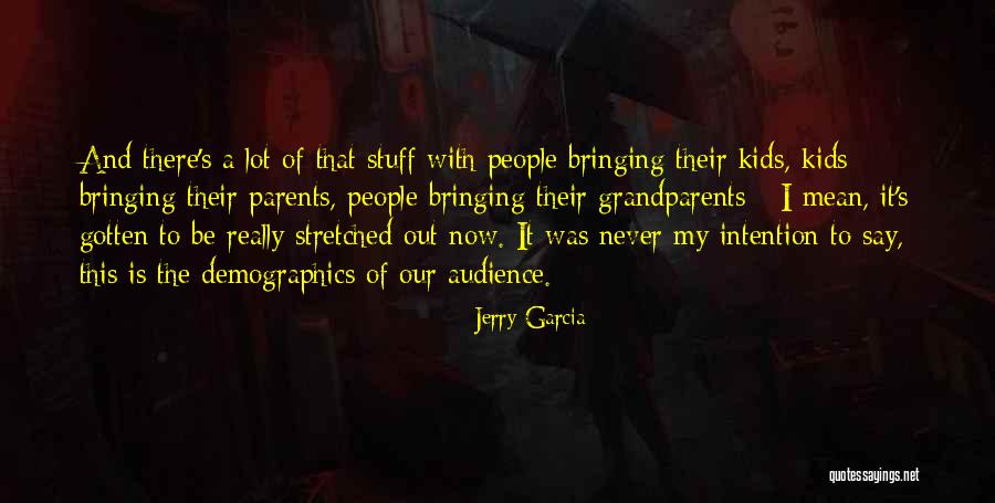 Demographics Quotes By Jerry Garcia Demographics Quotes By Jerry Garcia