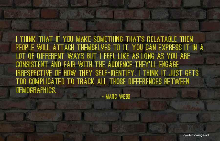 Demographics Quotes By Marc Webb Demographics Quotes By Marc Webb