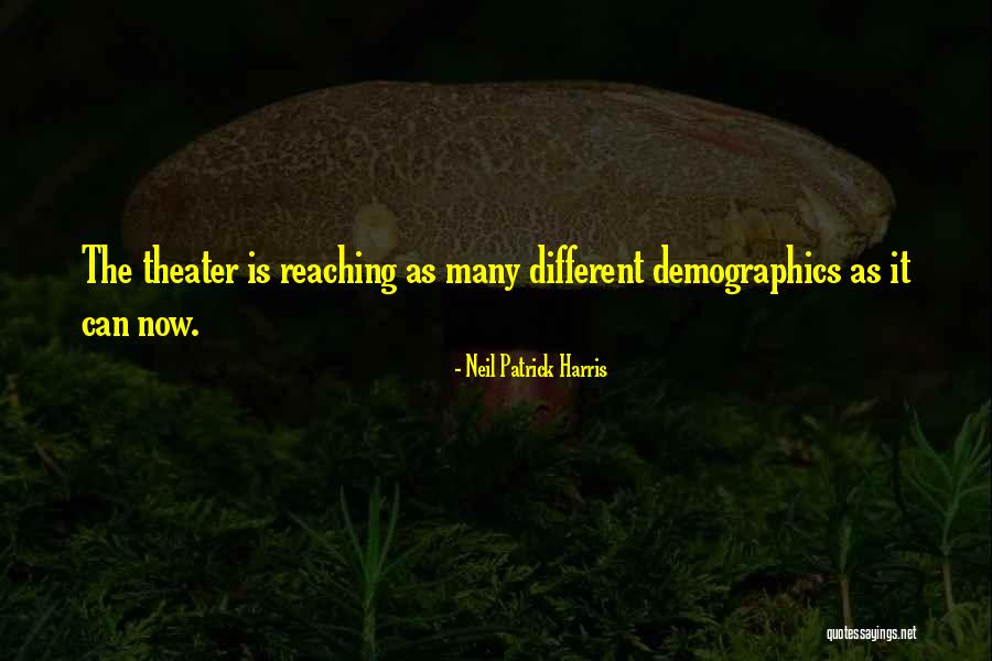 Demographics Quotes By Neil Patrick Harris Demographics Quotes By Neil Patrick Harris