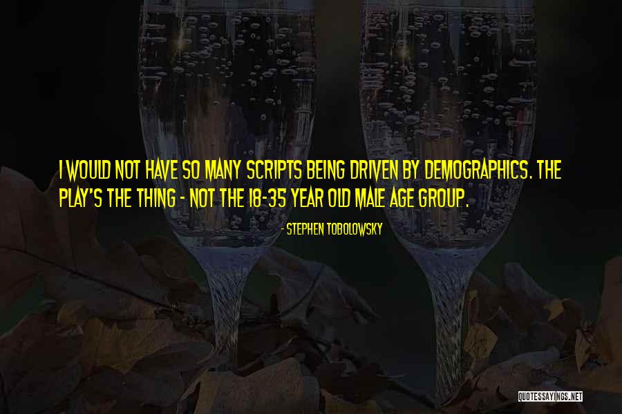 Demographics Quotes By Stephen Tobolowsky Demographics Quotes By Stephen Tobolowsky