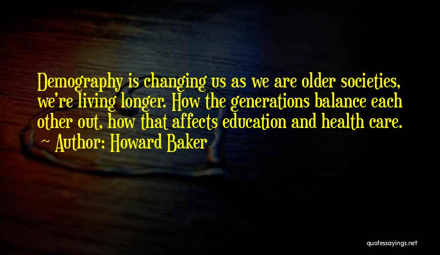 Demography Quotes By Howard Baker