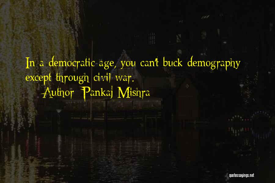 Demography Quotes By Pankaj Mishra